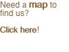 Need a map to find